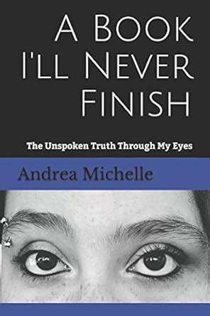 A Book I ll Never Finish The Unspoken Truth Through My Eyes Epub