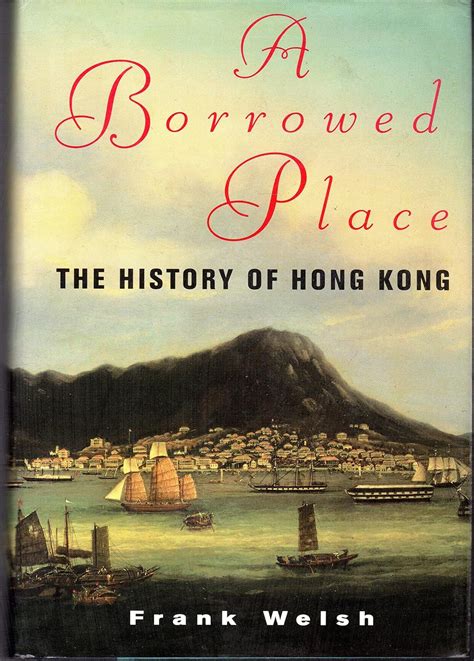 A Borrowed Place The History of Hong Kong Epub