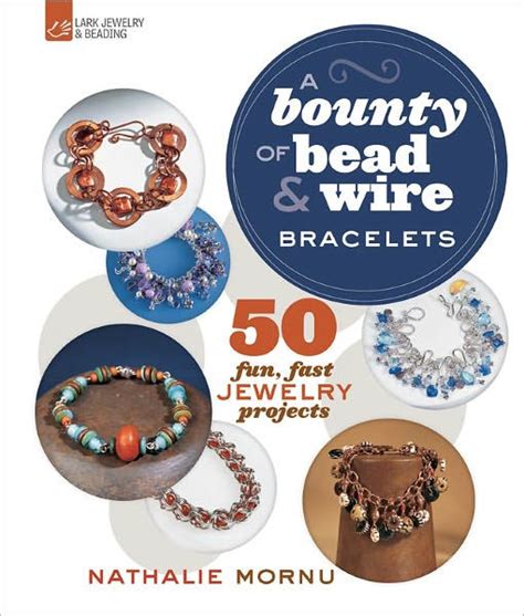 A Bounty of Bead & Wire Bracelets 50 Fun Reader