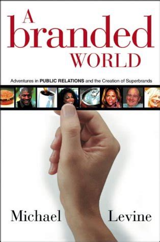 A Branded World Adventures in Public Relations and the Creation of Superbrands 1st Edition Epub