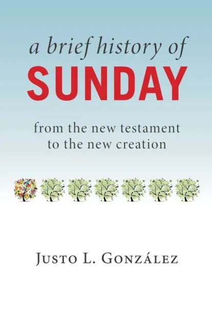 A Brief History of Sunday From the New Testament to the New Creation Epub
