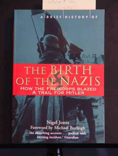 A Brief History of the Birth of the Nazis How the Freikorps Blazed a Trail for Hitler Reader