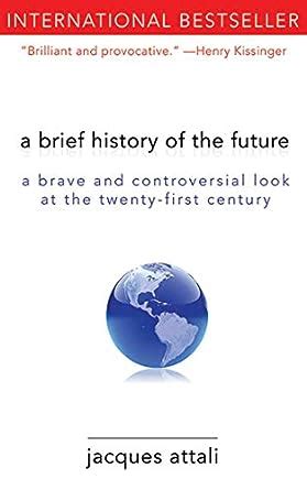 A Brief History of the Future A Brave and Controversial Look at the Twenty-First Century PDF