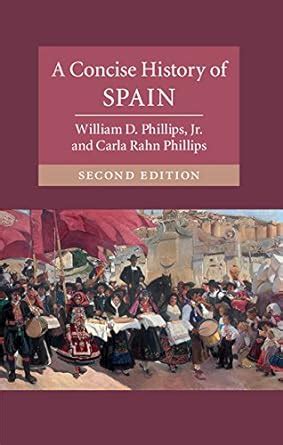 A CONCISE HISTORY OF SPAIN BY WILLIAM D PHILLIPS JR Ebook Doc