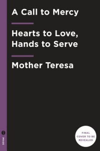 A Call to Mercy Hearts to Love Hands to Serve Reader