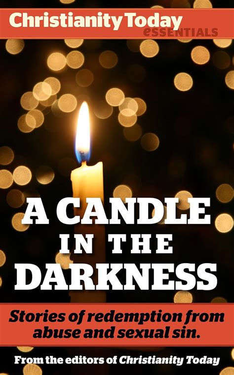 A Candle in the Darkness Stories of Redemption from Abuse and Sexual Sin The message of the gospel offers hope but how does the light of Christ shine corners Christianity Today Essentials Epub