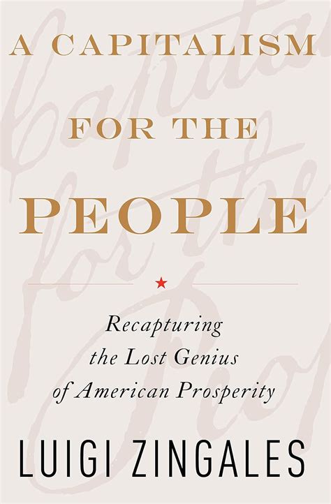 A Capitalism for the People Recapturing the Lost Genius of American Prosperity Doc