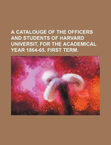 A Catalouge of the Officers and Students of Harvard Universit Reader