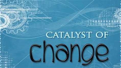 A Catalyst for Change