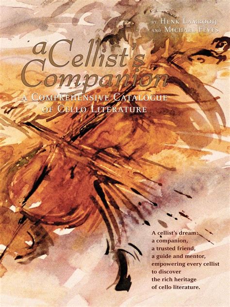 A Cellist's Companion: A Comprehensive Catalogue of Cello Literature Reader