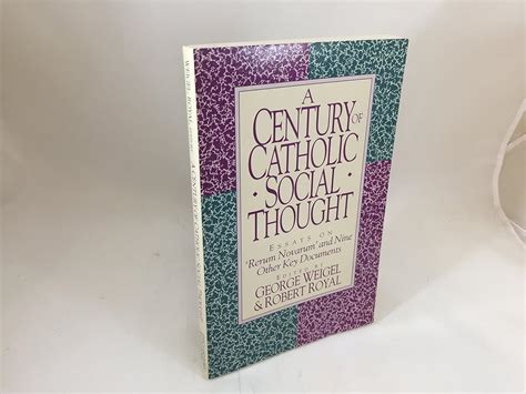 A Century of Catholic Social Thought Essays on Rerum Novarum and Nine Other Key Documents Reader