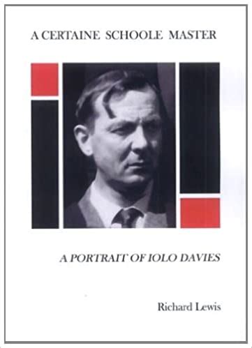 A Certaine Schoole Master A Portrait of Iolo Davies Kindle Editon