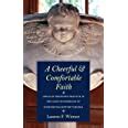 A Cheerful and Comfortable Faith Anglican Religious Practice in the Elite Households of Eighteenth-Century Virginia Kindle Editon