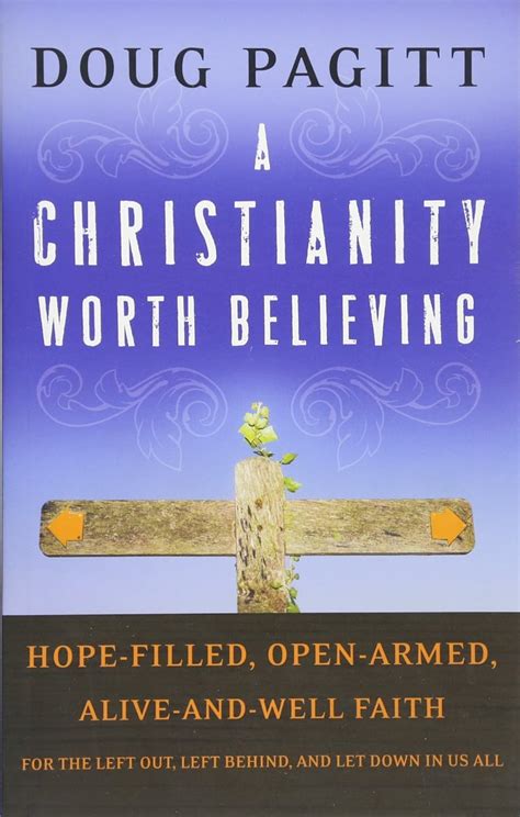 A Christianity Worth Believing Hope-filled Open-armed Alive-and-well Faith for the Left Out Left Behind and Let Down in us All Epub