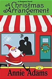 A Christmas Arrangement A Short Romance Novel The Flower Shop Mystery Series Book 3 Volume 3 Reader