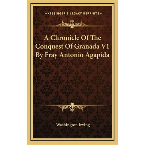 A Chronicle of the Conquest of Granada V1 by Fray Antonio Agapida Reader