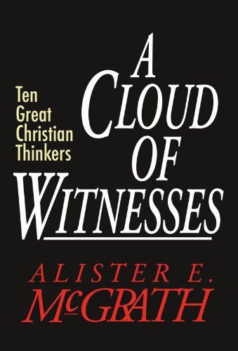 A Cloud of Witnesses Ten Great Christian Thinkers Reader