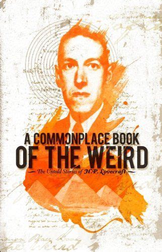 A Commonplace Book of the Weird The Untold Stories of HP Lovecraft PDF