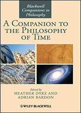 A Companion to the Philosophy of Time Kindle Editon