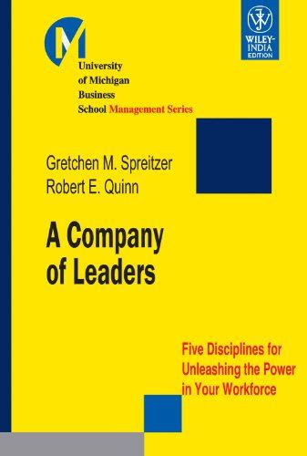 A Company of Leaders Five Disciplines for Unleashing the Power in Your Workforce Kindle Editon