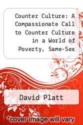 A Compassionate Call to Counter Culture in a World of Poverty Counter Culture Booklets Reader