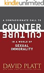 A Compassionate Call to Counter Culture in a World of Sexual Immorality Counter Culture Booklets Kindle Editon