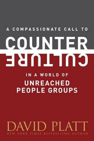 A Compassionate Call to Counter Culture in a World of Unreached People Groups Counter Culture Booklets PDF