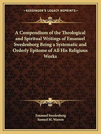 A Compendium of the Theological and Spiritual Writings of Emanuel Swedenborg Being a Systematic and PDF