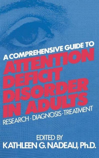 A Comprehensive Guide To Attention Deficit Disorder In Adults Research Diagnosis and Treatment PDF