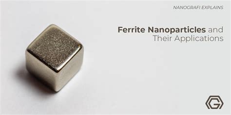 A Comprehensive Guide to Ferrites: Unveiling the Incredible Properties and Applications of Ceramic Magnetic Materials