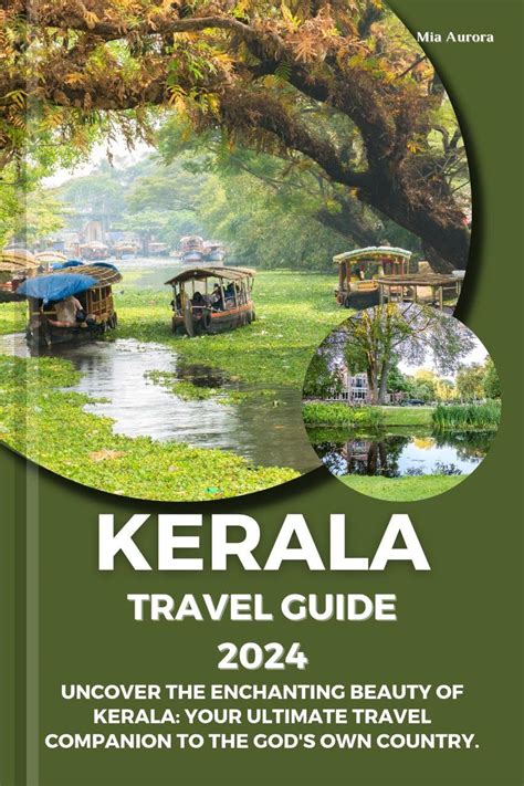 A Comprehensive Guide to Kerala: Uncovering the Enchanting Southern Paradise