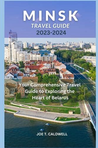 A Comprehensive Guide to Minsk: Exploring the Heart of Belarus