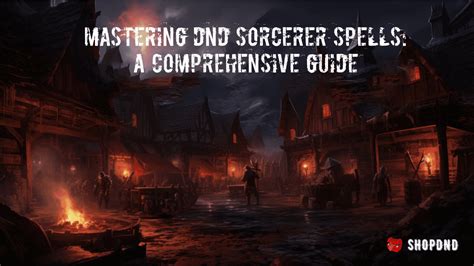 A Comprehensive Guide to Sorcerer Spells in D&D 5e