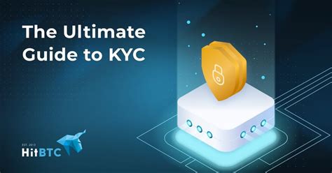 A Comprehensive Guide to Understanding and Navigating HitBTC KYC Requirements