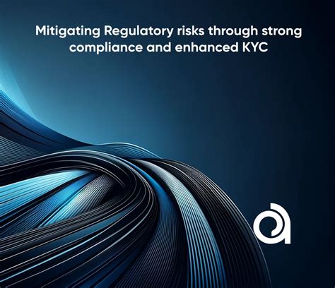 A Comprehensive Guide to the Steps of KYC: Enhancing Compliance and Mitigating Risks