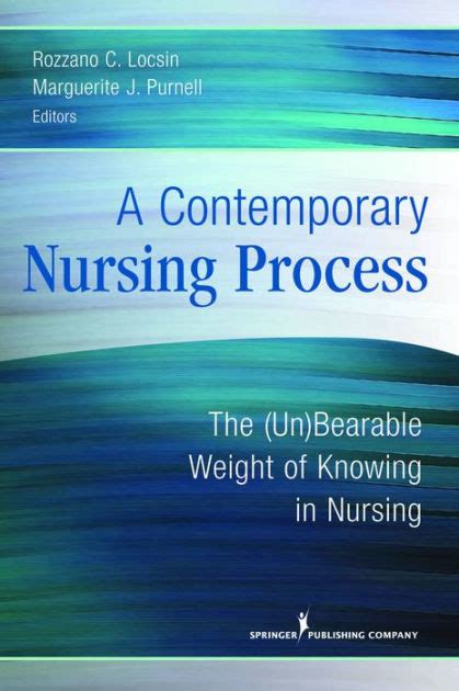 A Contemporary Nursing Process The (Un)Bearable Weight of Knowing in Nursing Doc