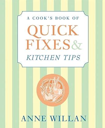 A Cook s Book of Quick Fixes and Kitchen Tips How to Turn Adversity Into Opportunity PDF