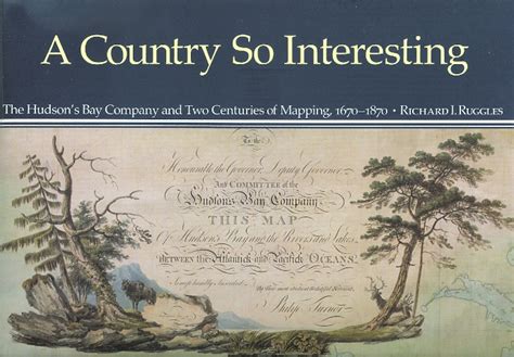 A Country So Interesting The Hudson's Bay Company and Two Centuries of Doc