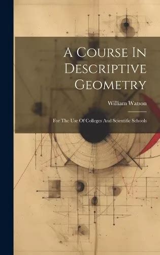 A Course In Descriptive Geometry For The Use Of Colleges And Scientific Schools PDF