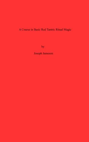 A Course in Basic Red Tantric Ritual Magic Ebook Doc