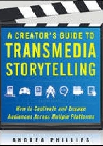 A Creator's Guide to Transmedia Storytelling How to Captivate and Engage Audiences Kindle Editon