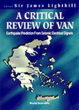 A Critical Review of Van Earthquake Prediction from Seismic Electrical Signals Reader