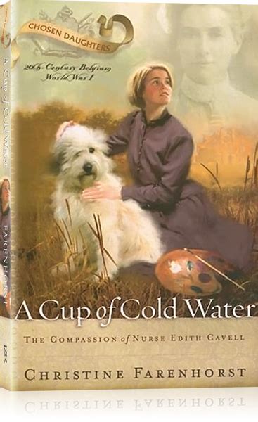 A Cup of Cold Water The Compassion of Nurse Edith Cavell Reader