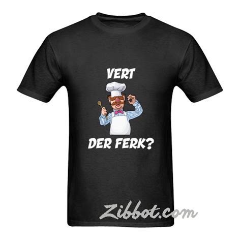 A Cut Above the Rest: The Unparalleled Quality of Vert Der Ferk Shirts