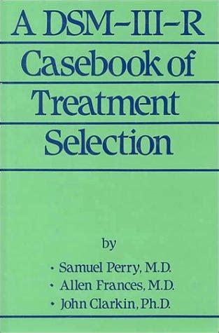 A DSM-III-R Casebook Of Treatment Selection Doc