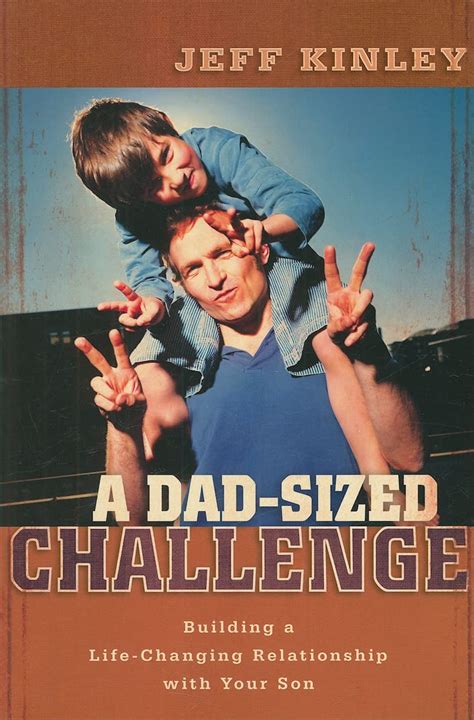 A Dad-Sized Challenge Building a Life-Changing Relationship with Your Son Doc