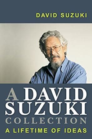 A David Suzuki Collection a Lifetime of Ideas A Lifetime of Ideas Kindle Editon