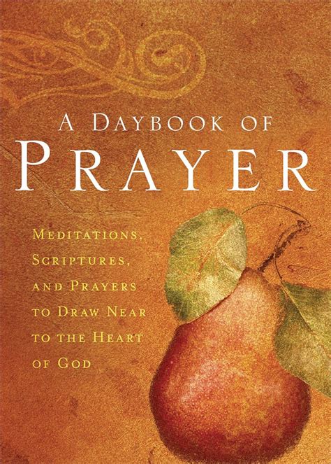 A Daybook of Prayer Meditations Scriptures and Prayers to Draw Near to the Heart of God Doc