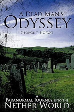 A Dead Man's Odyssey A Paranormal Journey Into the Nether World Reader