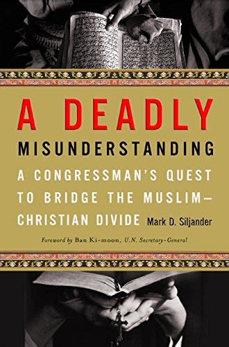 A Deadly Misunderstanding A Congressman s Quest to Bridge the Muslim-Christian Divide Doc